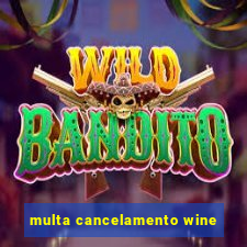 multa cancelamento wine